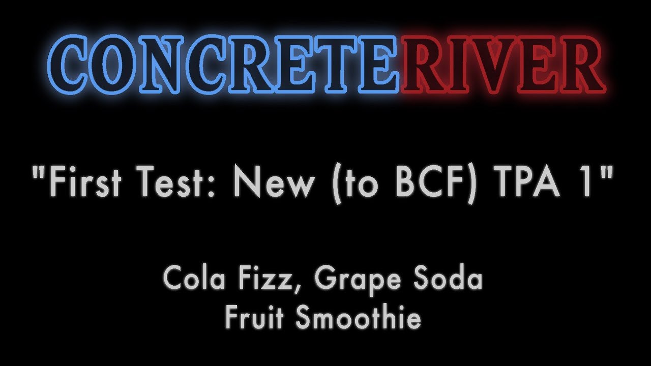 First Test: TPA Grape Soda, Cola Fizz, Fruit Smoothie