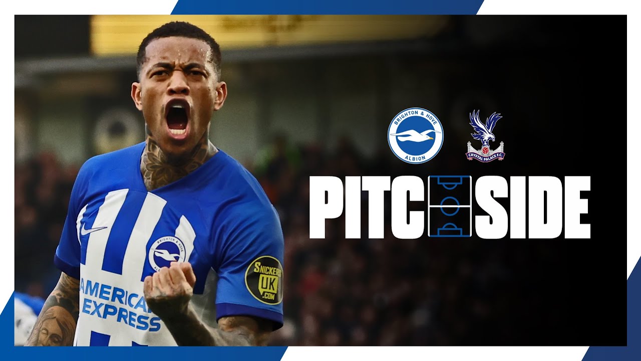 Pitchside: Brighton Put FOUR Past Palace
