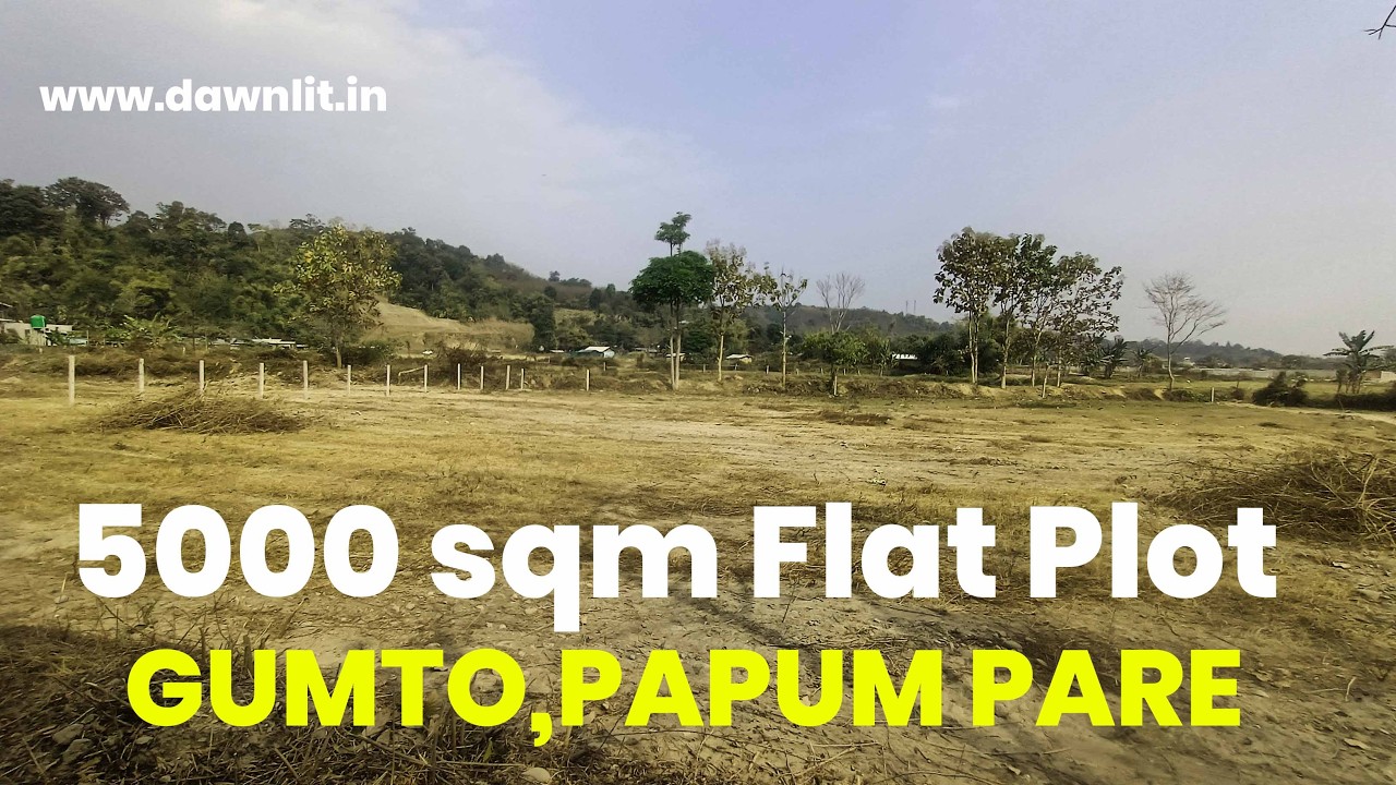 Papum Pare Land for Sale | 5000 sqm Flat Residential Plot in Gumto | Arunachal Real Estate