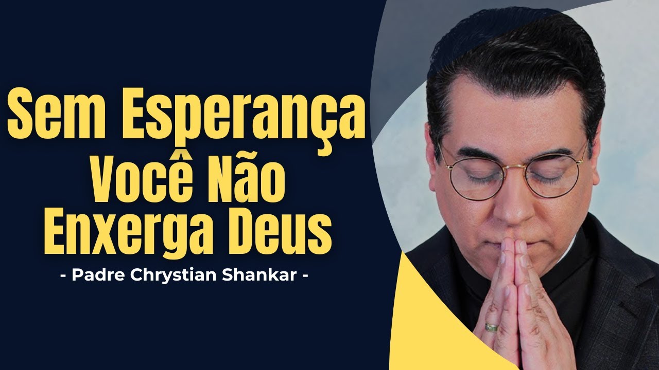 A Esperança Que Falta no Seu Coração — O Advento Que Transforma a Alma - Padre Chrystian Shankar -✝️