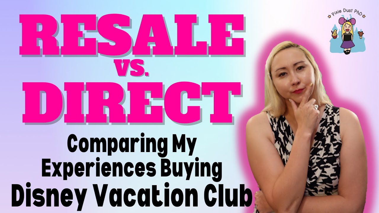 Buying Disney Vacation Club on the Resale Market vs. Directly with Disney | My Experience, Opinion