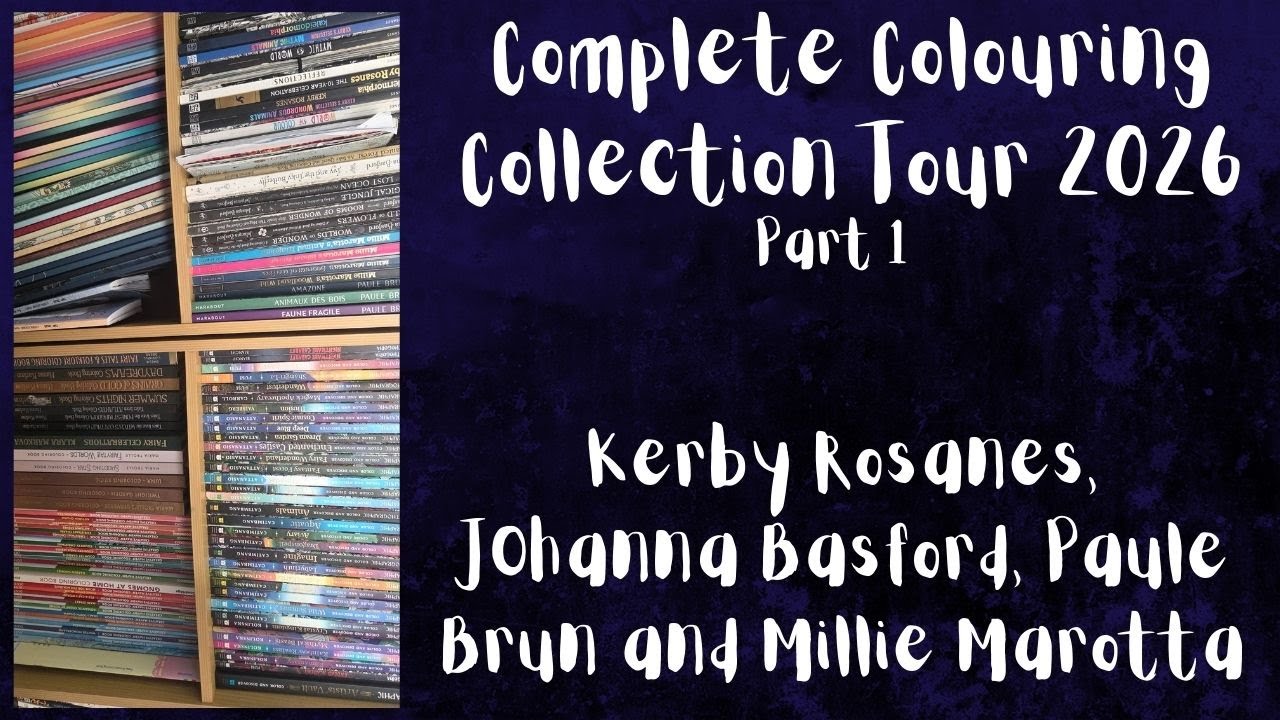 Complete Colouring Collection Tour 2026 Part 1 - Kerby Rosanes, Johanna Basford, Millie Marotta
