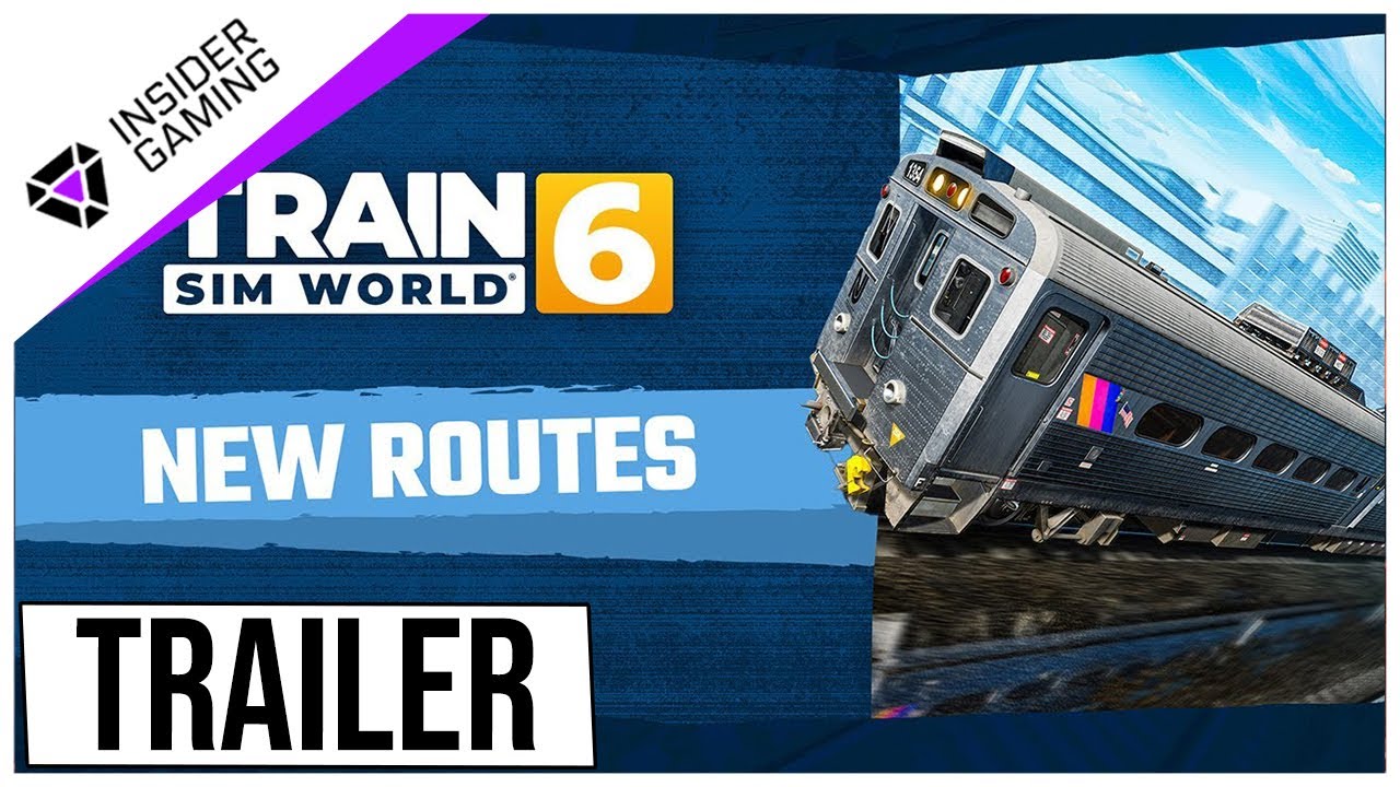 Train Sim World 6 | New Routes Trailer