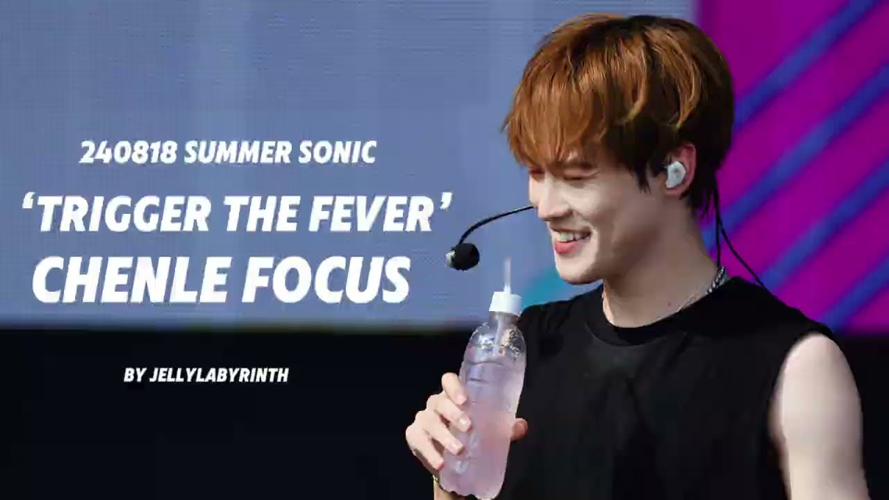 [4K]240818 SUMMER SONIC ‘Trigger the Fever’ CHENLE FOCUS