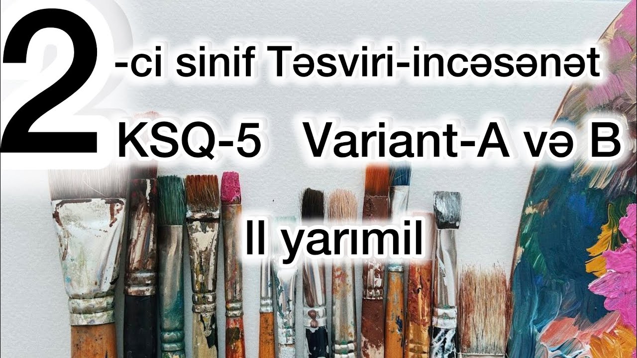 2-ci sinif KSQ-5,Variant A və B .Təsviri-incəsənət