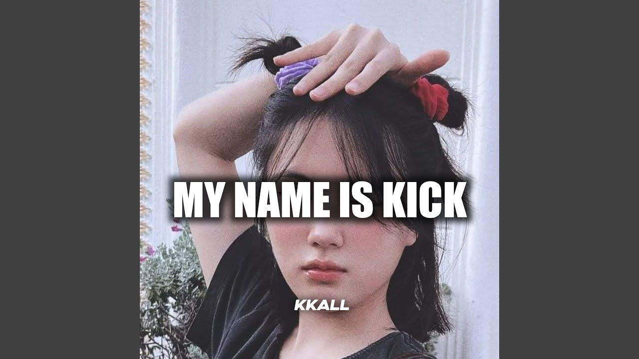 My Name Is Kick