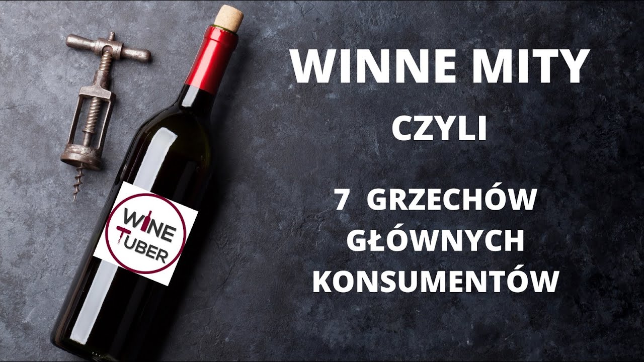 Mity o Winie czyli 7 Grzechów Głównych Konsumentów | Fakty i Mity o Winie
