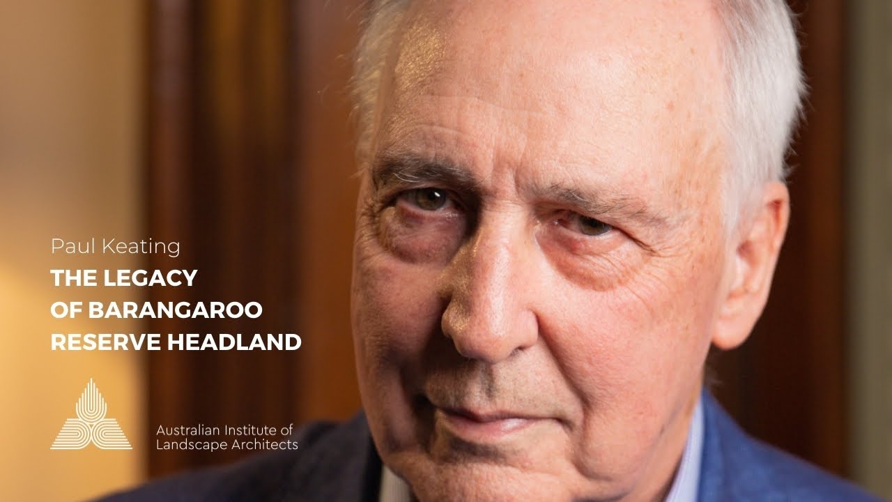 Paul Keating - The Legacy of Barangaroo Reserve Headland