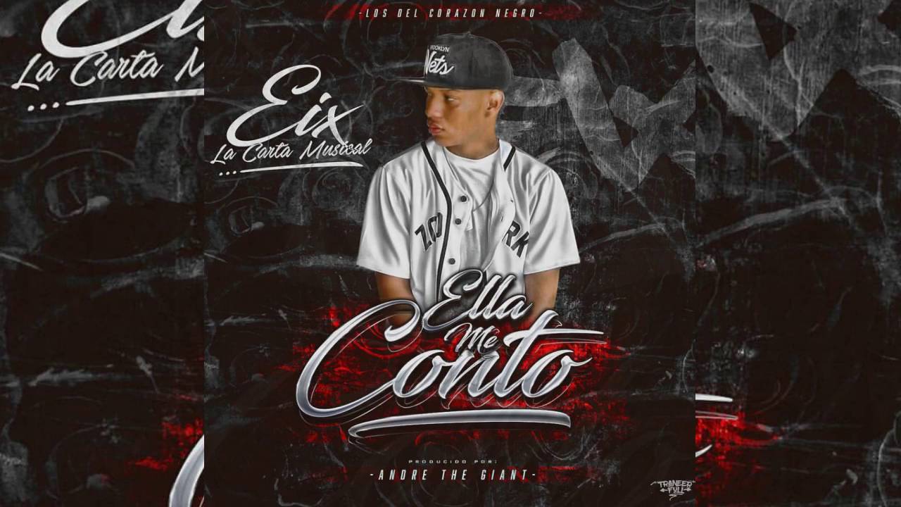 Eix La Carta Musical - Ella Me Conto (Prod. Andre The Giant)