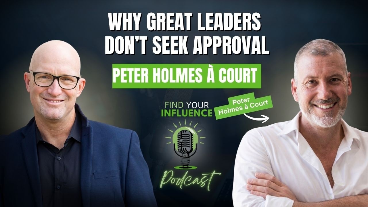 Why Great Leaders Don’t Seek Approval | Peter Holmes à Court