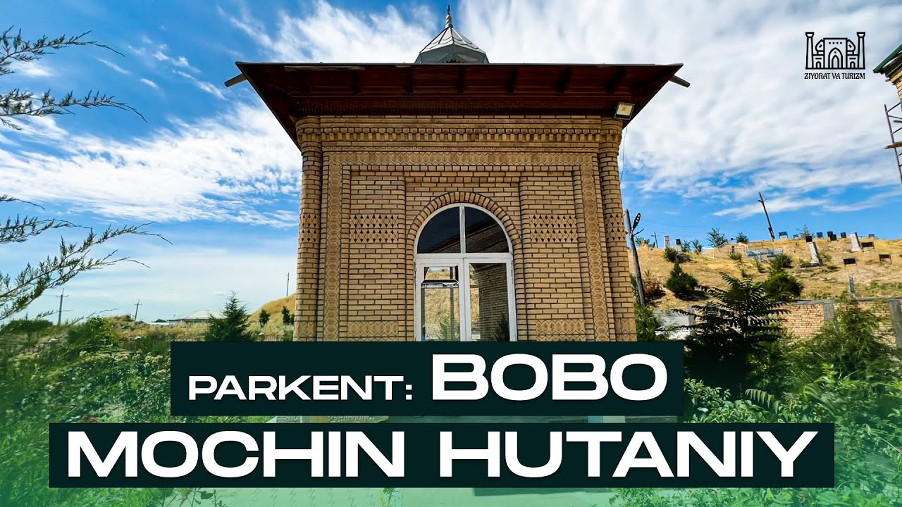 O'ZBEKISTON: PARKENT BOBO MOCHIN HUTANIY... Ziyorat ham ibodatdir...