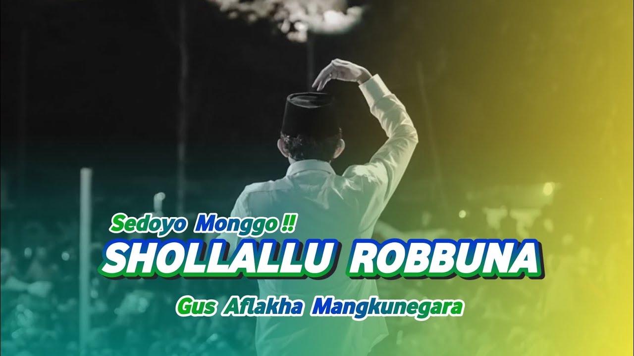 Sedoyo Monggo - SHOLLALLAHU ROBBUNA - Gus Aflakha ft Jagad Sholawat Mangkunegara
