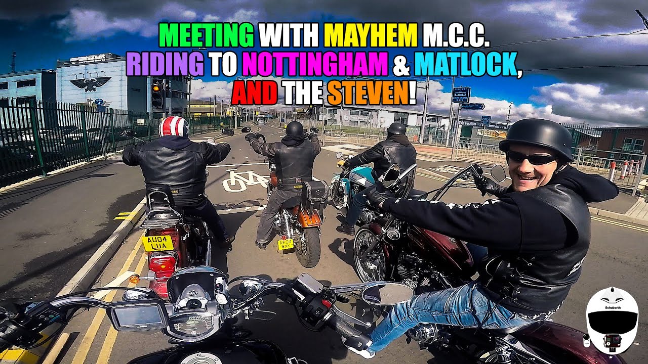 Mayhem M.C.C, Notts, Matlock & Steven!