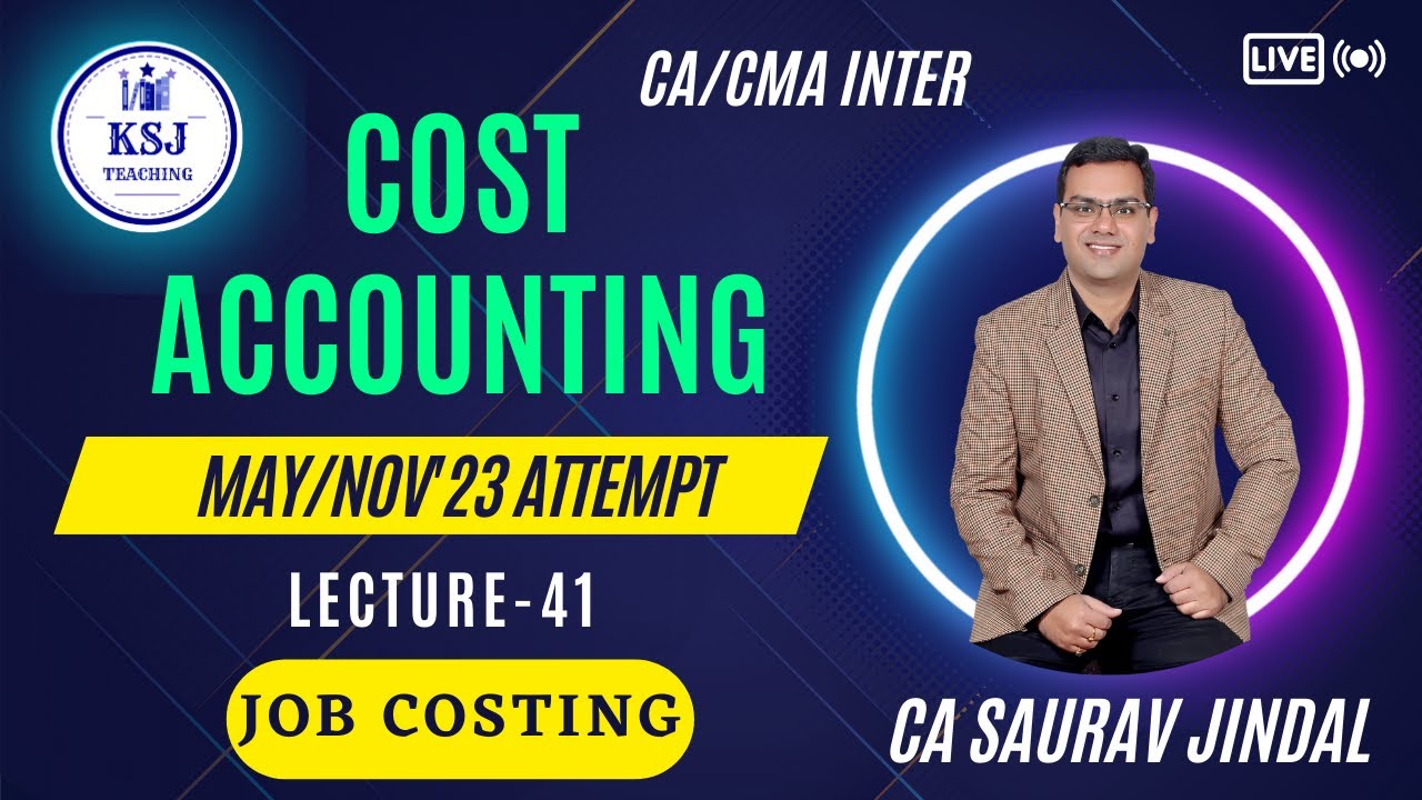 L-41 Costing CA/CMA Inter | CA Saurav Jindal | KSJ Teaching | Job Costing-01