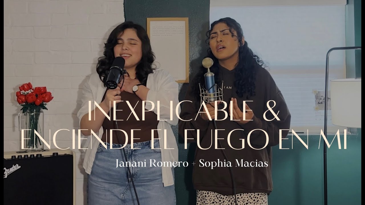 Inexplicable & Enciende El Fuego En Mi | Cover | Janani Romero | ft. Sophia Macias