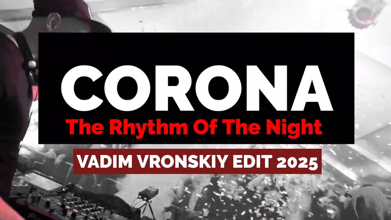 Corona vs CID - The Rhythm Of The Night [Vadim Vronskiy Edit 2025]