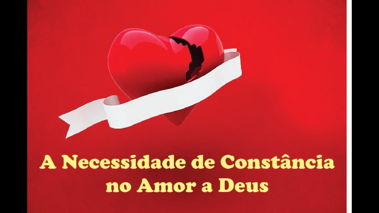 A constância do  Amor a Deus