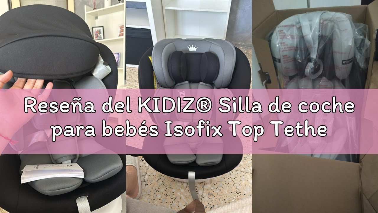 Reseña del KIDIZ® Silla de coche para bebés Isofix Top Tether 360° giratoria, grupo 0/1/2/3 desde el