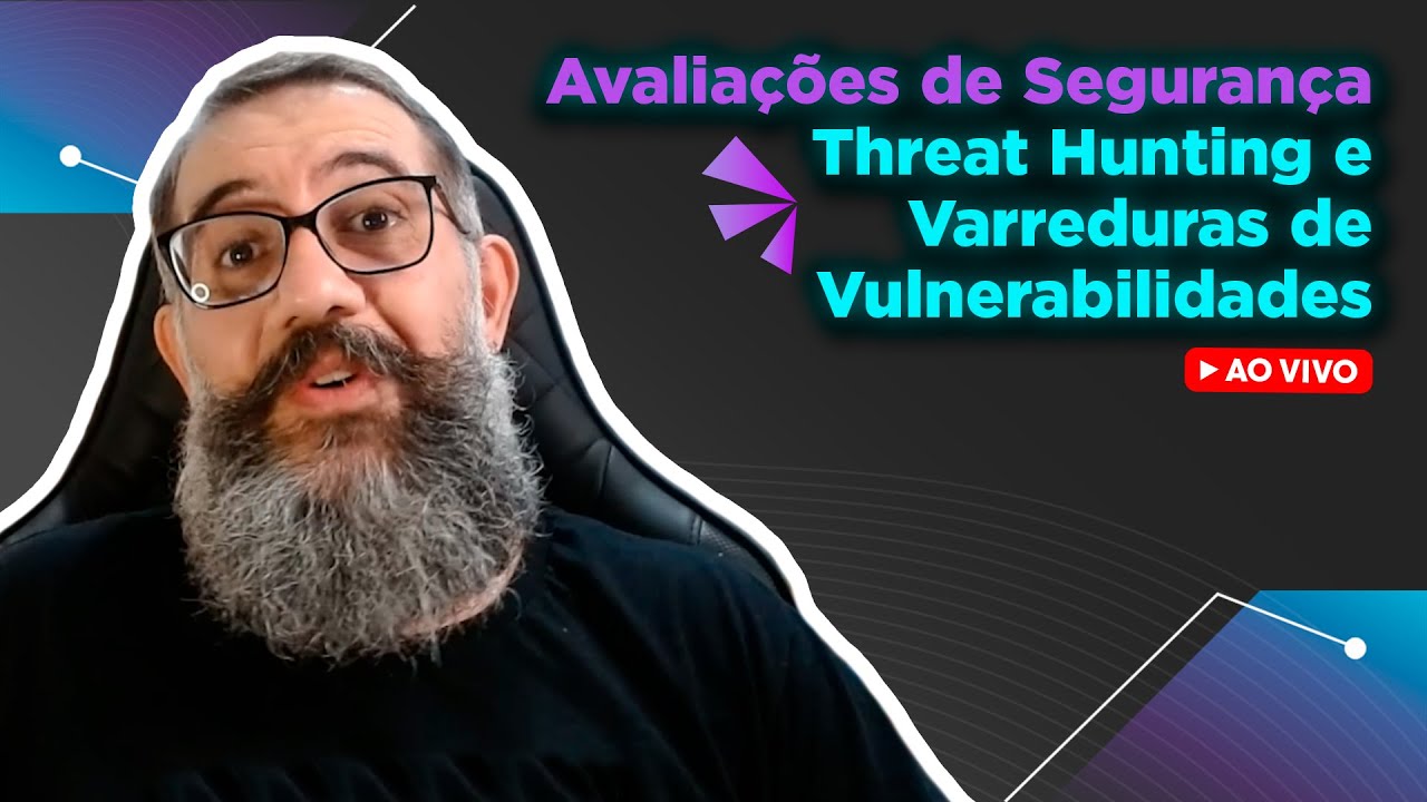 Avalia&ccedil;&otilde;es de Seguran&ccedil;a - Threat Hunting e Varreduras de Vulnerabilidades