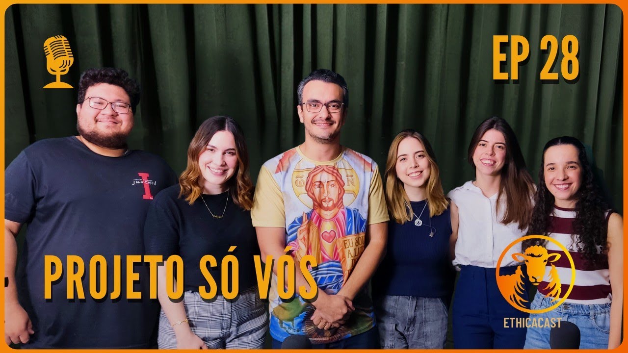 Projeto Só Vós I Ethica Cast I Ep. #028