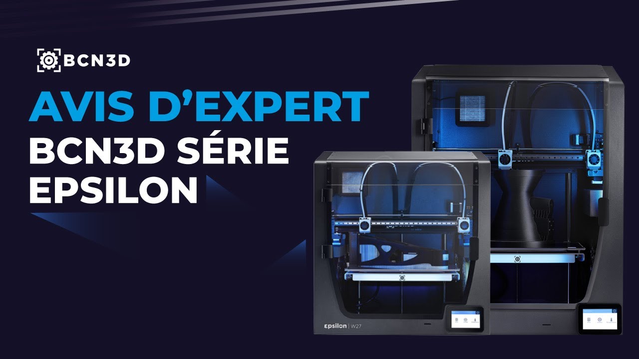 BCN3D Epsilon W50/W27 : Imprimantes 3D BCN3D grand volume et système IDEX
