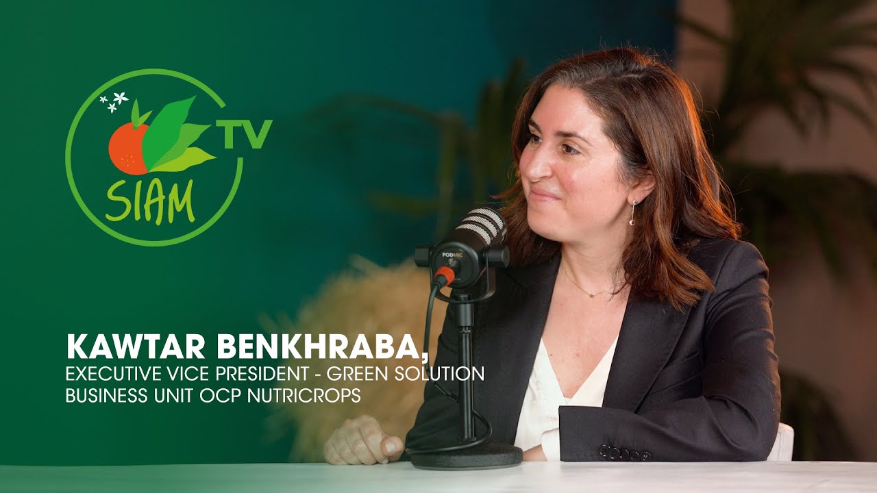 SIAM TV Entretien Kawtar BENKHRABA, Executive Vice President, GREEN SOLUTION BUSINESS OCP NUTRICOPS