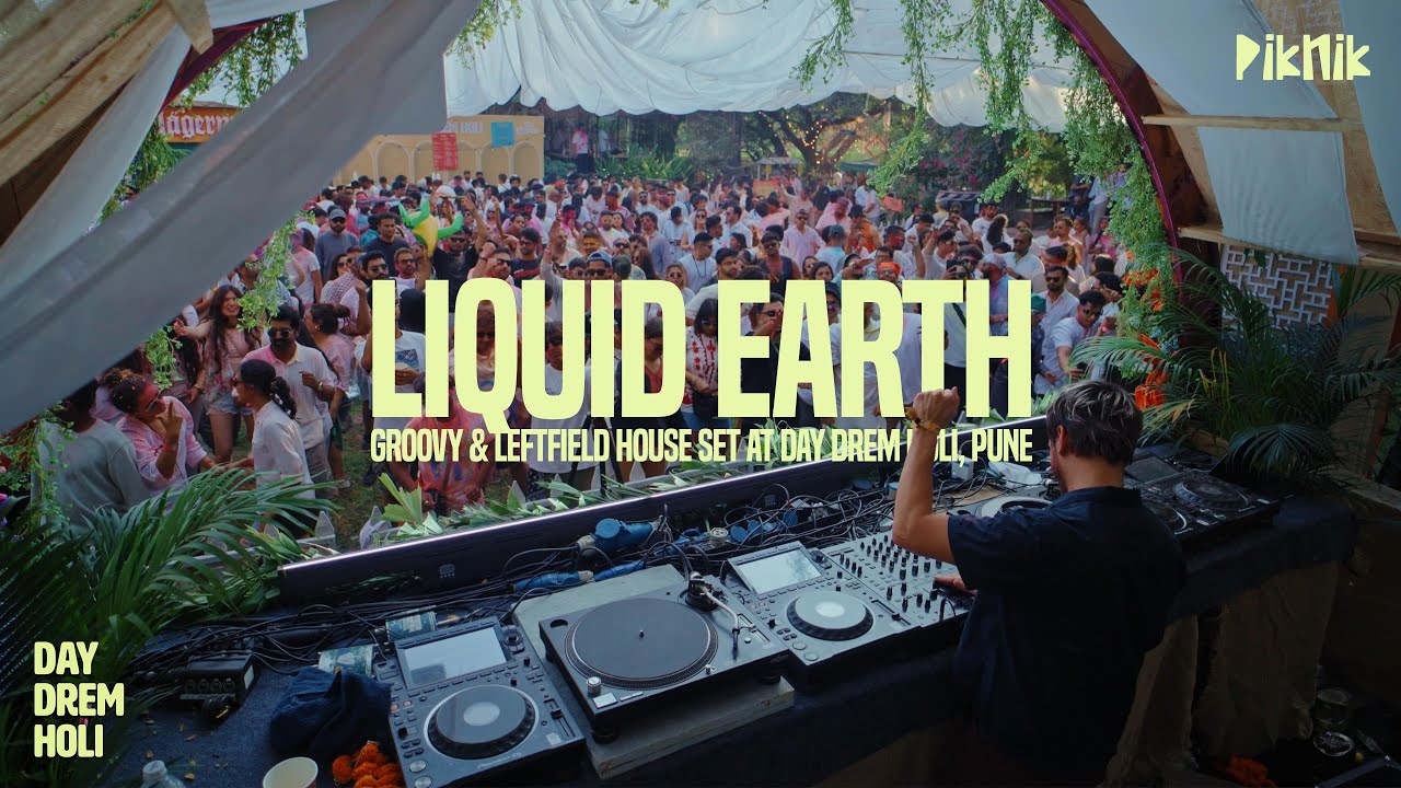 Liquid Earth | Groovy & Leftfield House Set at Day Drem Holi, Pune