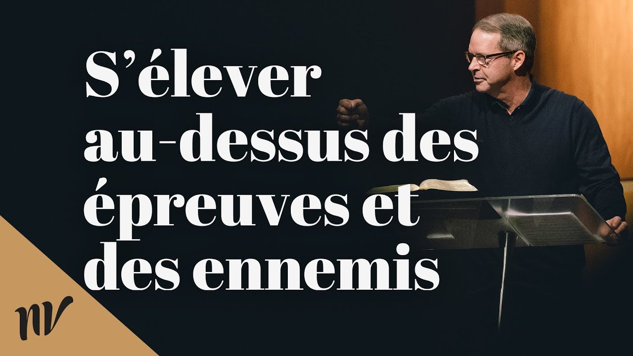 S'élever au-dessus des épreuves et des ennemis | Claude Houde