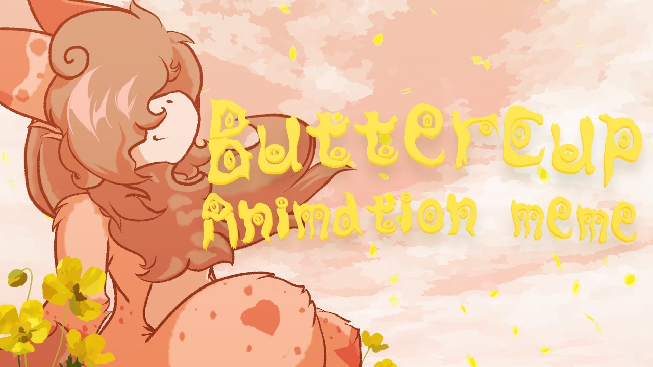 Buttercup || Animation Meme