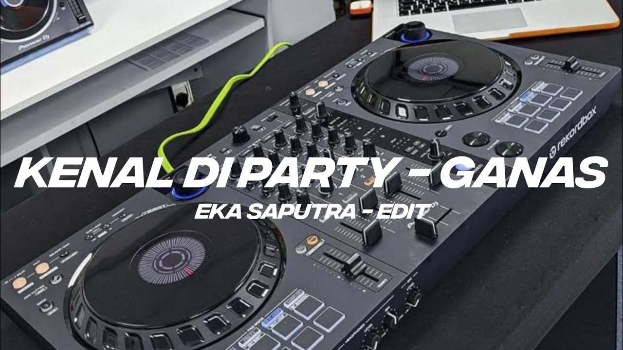 Cuman Kenal Di Party - Ganas ( Eka Saputra ) - Edit 2025 Neww