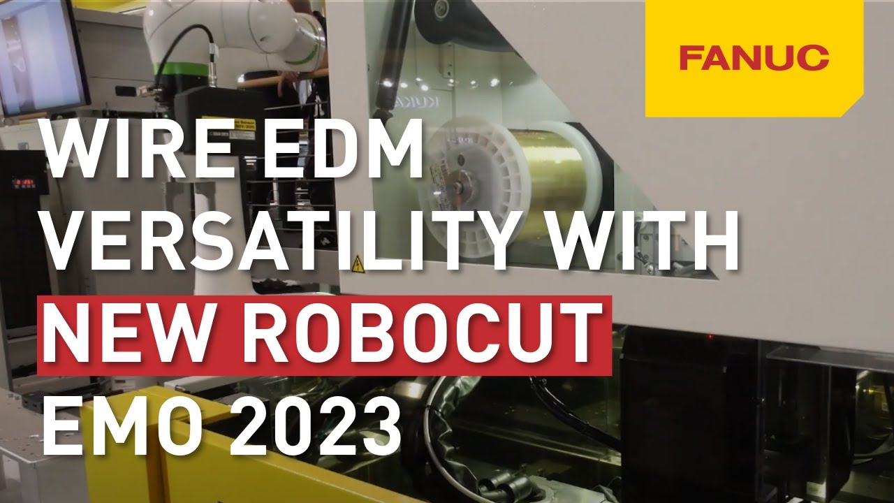 Unmatched wire EDM versatility with new FANUC ROBOCUT | EMO 2023