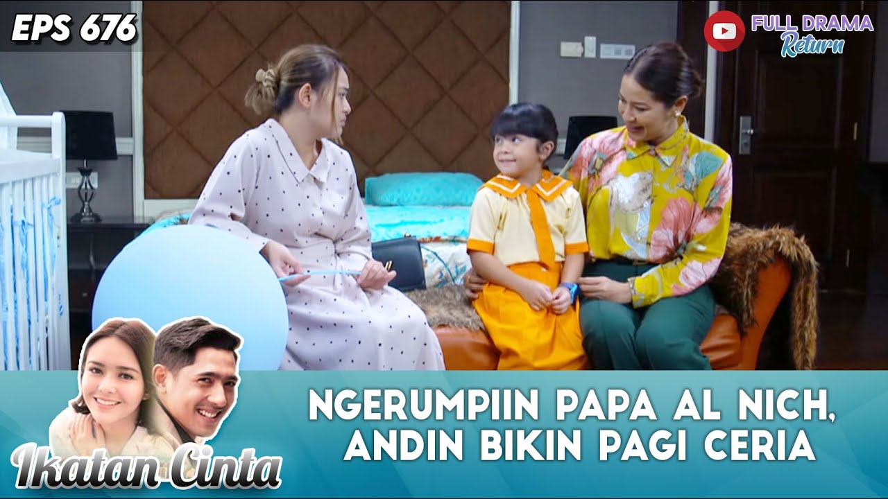 NGERUMPIIN PAPA AL NICH, ANDIN BIKIN PAGI CERIA - IKATAN CINTA