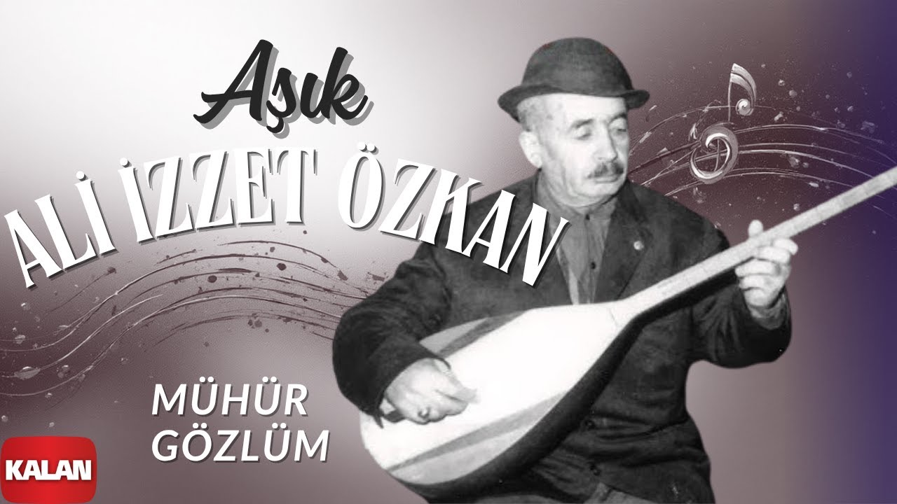 Aşık Ali İzzet Özkan - Mühür Gözlüm I Mecnun'um Leyla'mı Gördüm © 2000 Kalan Müzik