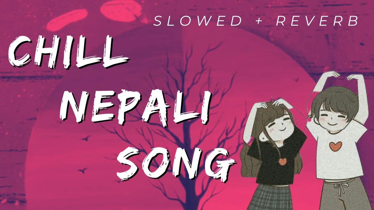 Chill nepali songs to vibe..
