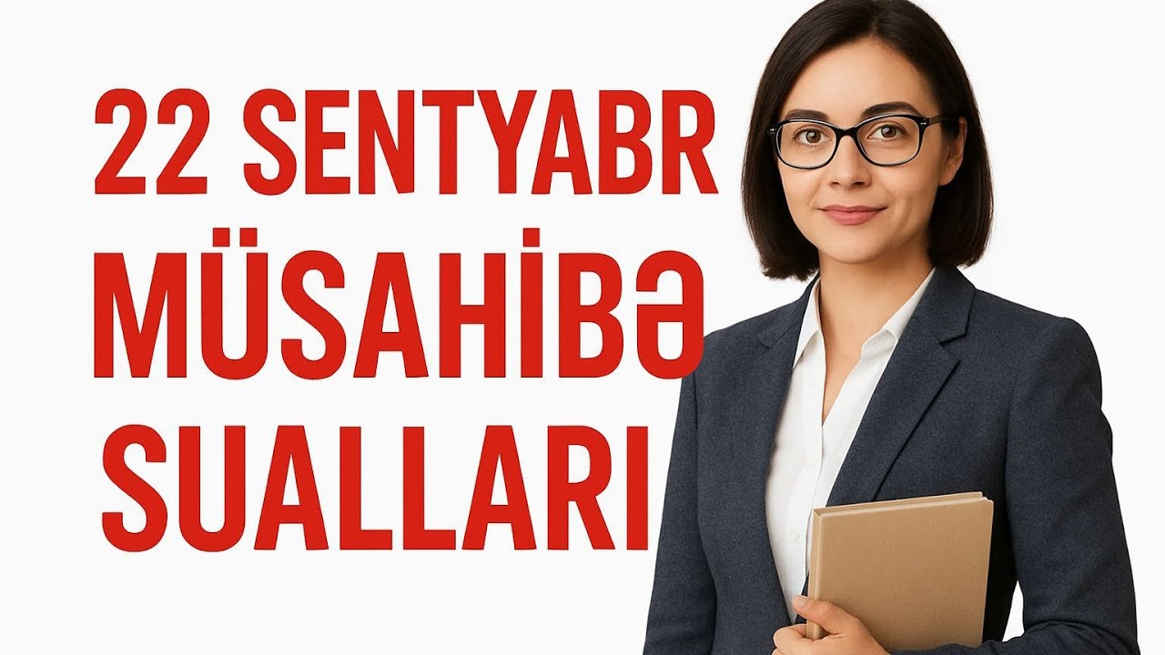 22 Sentyabr müsahibə sualları 