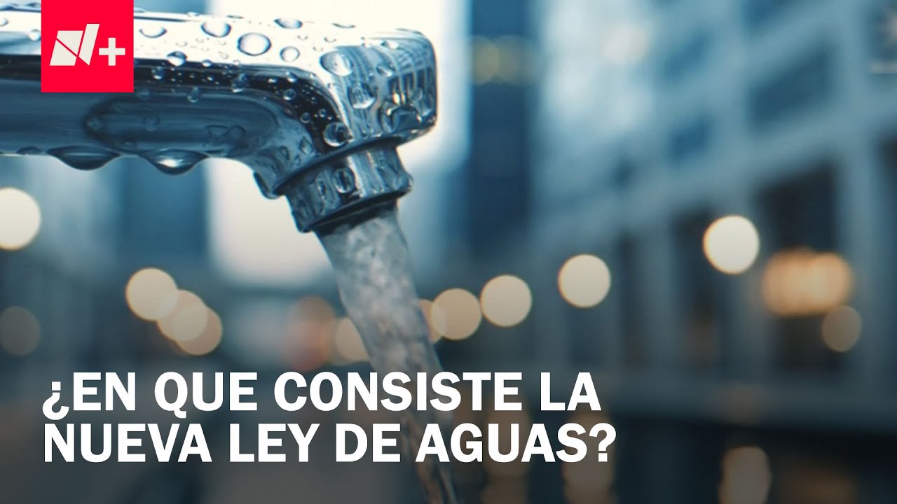 &iquest;Cu&aacute;l es el contenido de la nueva Ley del Agua que gener&oacute; discusi&oacute;n y protestas? - En Punto