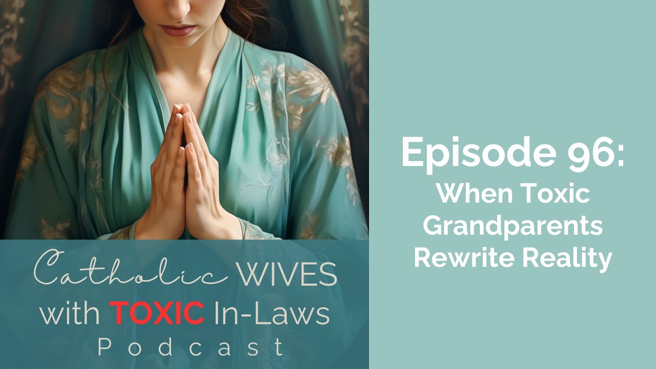 Episode 96: When Toxic Grandparents Rewrite Reality
