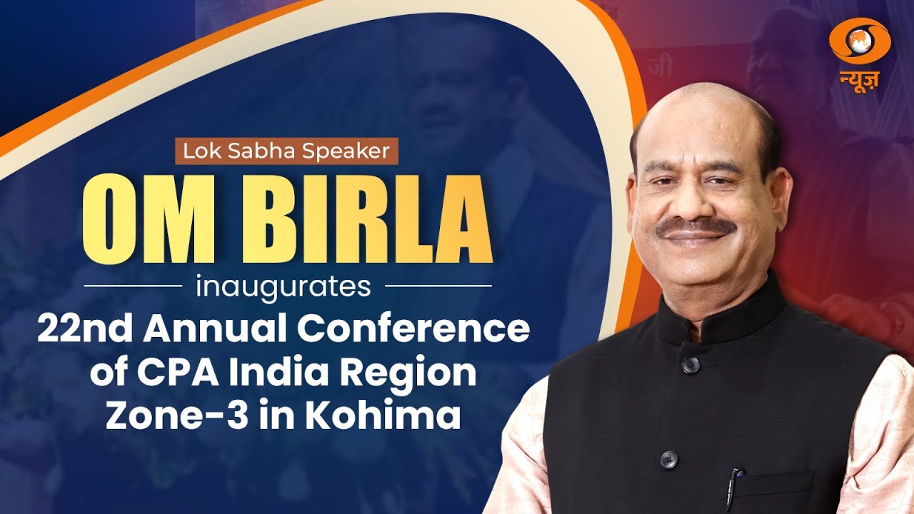 Lok Sabha Speaker Om Birla inaugurates 22nd Annual Conference of CPA India Region Zone-3 in Kohima