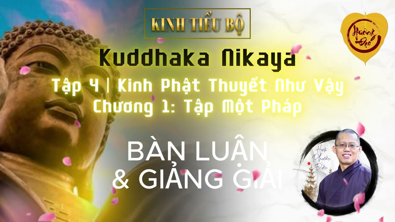 TIỂU BỘ KINH – Tập 4 | CHƯƠNG 1: Phẩm Một Pháp | Giảng giải Thầy Huệ Phước Đức | TT Hương Đạo