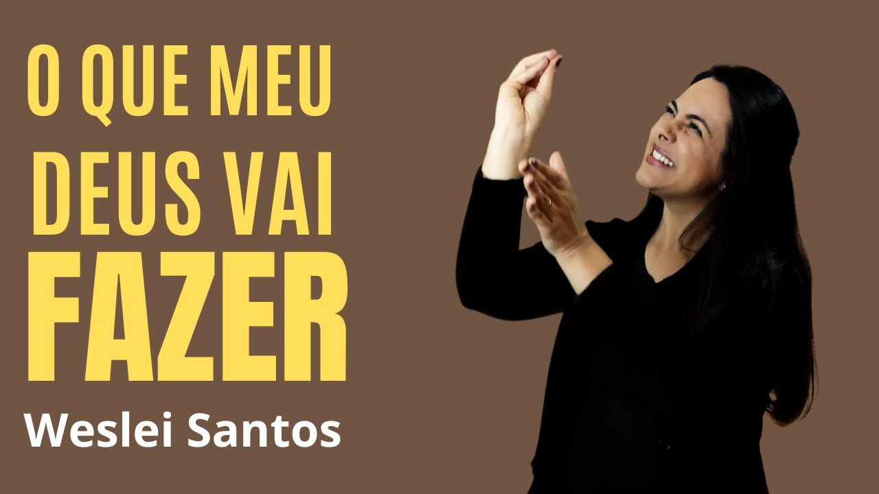 O Que Meu Deus Vai Fazer | Weslei Santos 