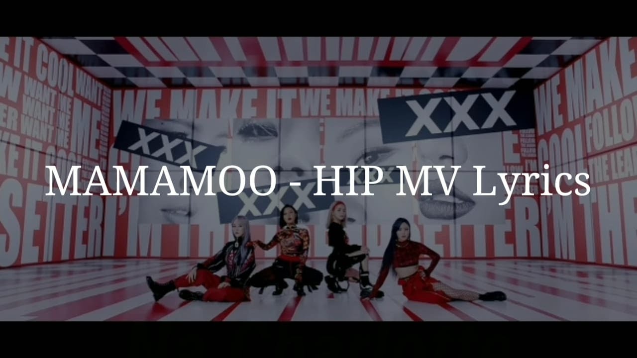 MAMAMOO - HIP MV Lyrics [Rom]