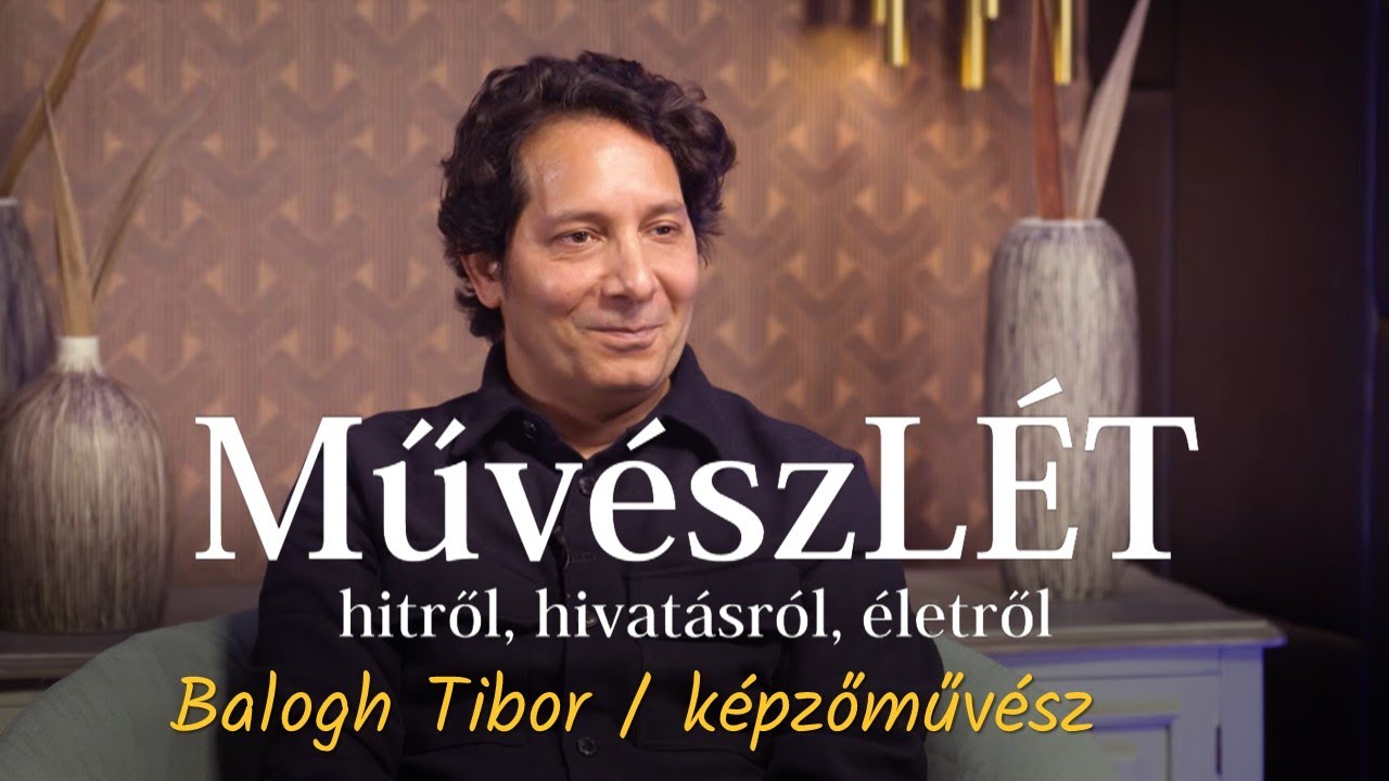 MűvészLÉT 🎻 71. rész - Balogh Tibor - képzőművész