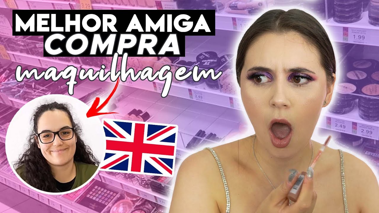 MELHOR AMIGA COMPRA a minha MAQUILHAGEM no UK | Joana Gentil