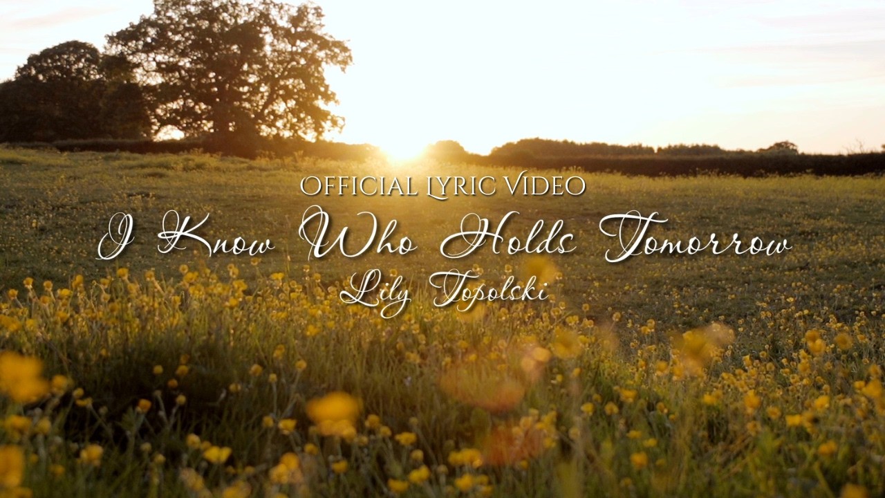 Lily Topolski - I Know Who Holds Tomorrow (Official Lyric Video) | Relaxing Piano Instrumental Music