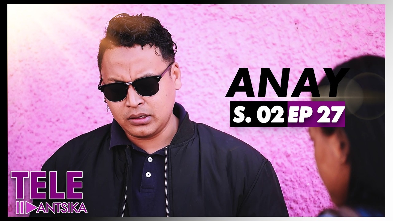 Anay | Saison 2 | Andiany 27 | Iray Manontolo