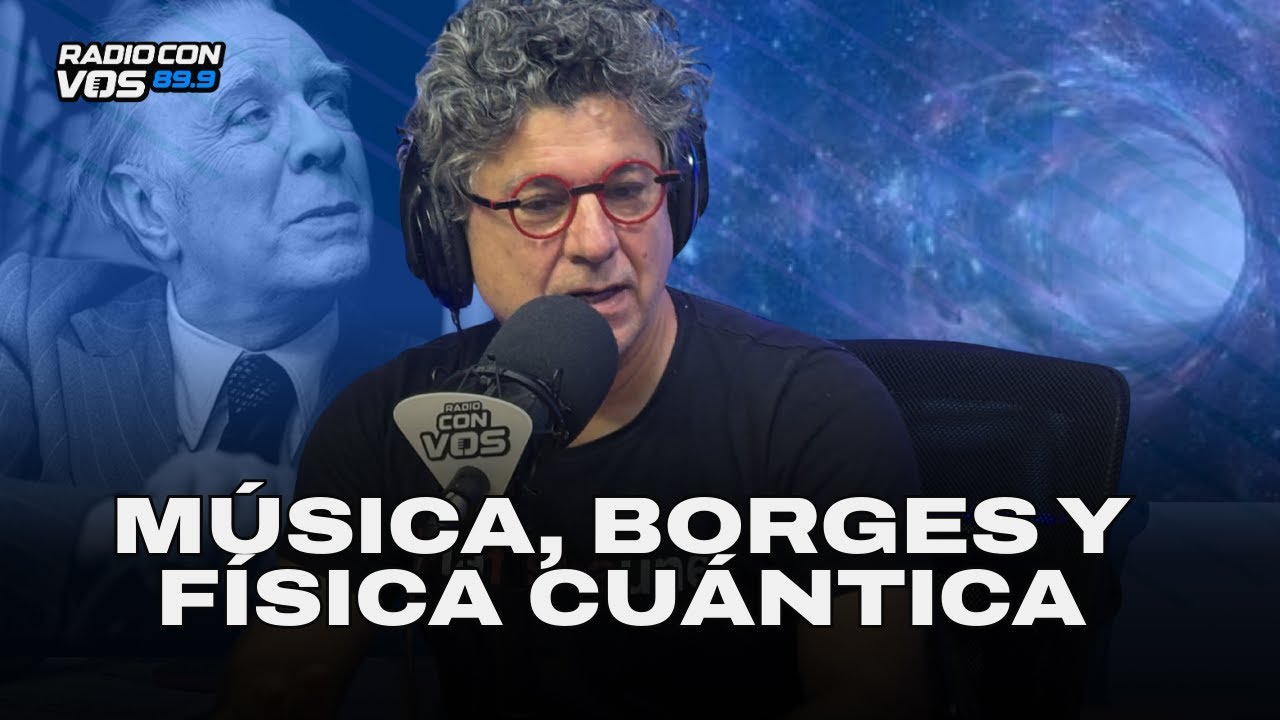El MULTIVERSO de ALBERTO ROJO: Borges, Mercedes Sosa y física cuántica