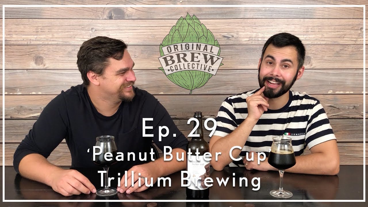 Ep. 29: Craft Beer Review - &lsquo;Peanut Butter Cup&rsquo; by Trillium Brewing