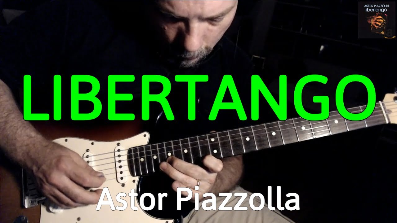 Astor Piazzolla - Libertango (Guitar Cover by Luca Pilia)