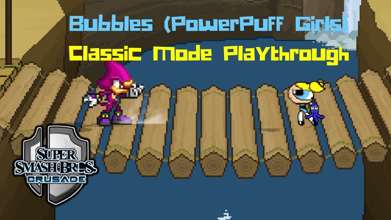 Super Smash Bros. Crusade 9.5 Demo - Bubbles (PowerPuff Girls) Classic Mode Playthrough
