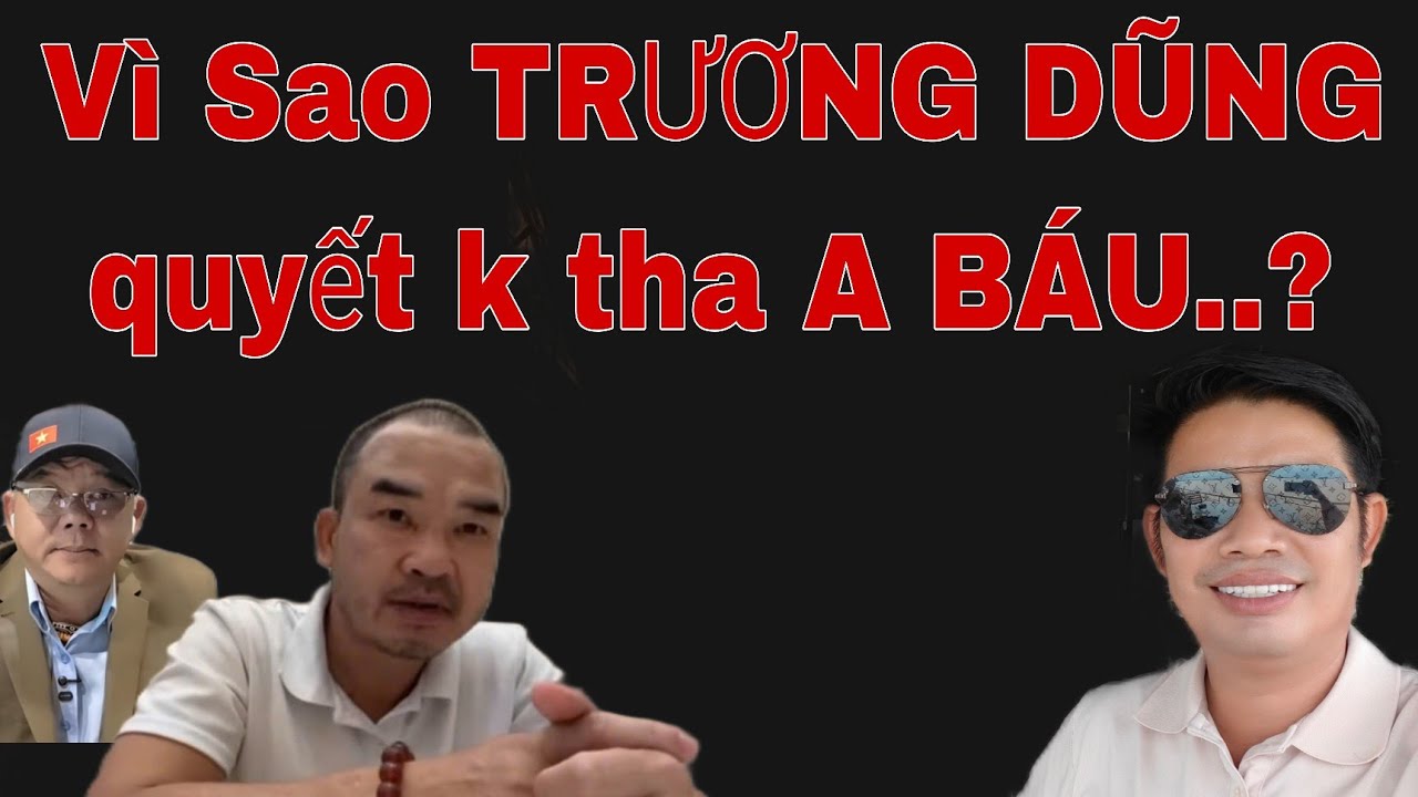 TRƯƠNG DŨNG và A BÁU liệu có hồi kết